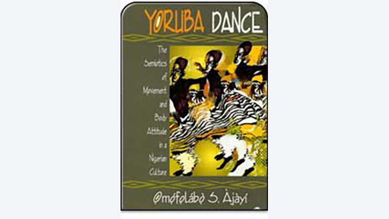 Image of book cover for "Yoruba Dance: The Semiotics of Movement and Body Attitude in a Nigerian Culture"